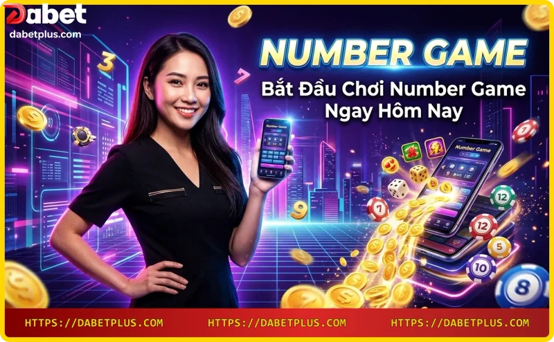 Cách bắt đầu chơi number game tại Dabet - đăng ký nhanh chóng