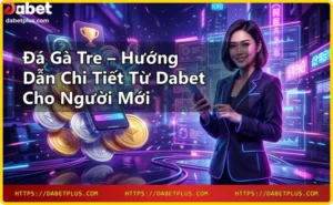 Cách tham gia đá gà tre tại Dabet trên điện thoại