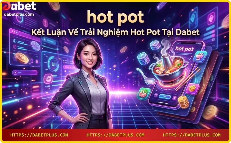 Chiến thắng jackpot Hot Pot tại Dabet