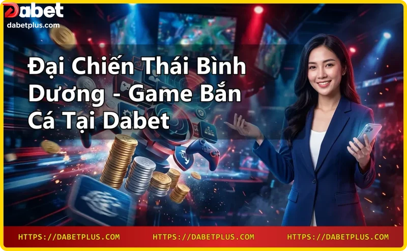Góc nhìn người chơi bắn cá trong game Đại Chiến Thái Bình Dương tại Dabet
