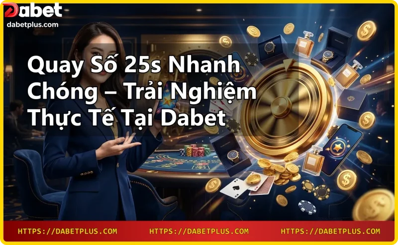 Người chơi đang quay số 25s trên điện thoại tại Dabet với hiệu ứng tốc độ