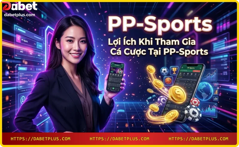 PP-Sports - Giao diện trực quan, đa dạng kèo cược và tốc độ xử lý nhanh